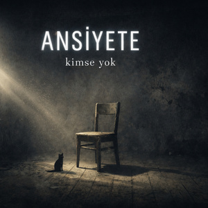 Ansiyete (Kimse Yok)