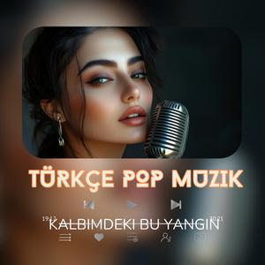 Kalbimdeki Bu Yangin (Turkce Pop Muzik)