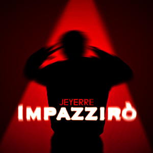 Impazzirò
