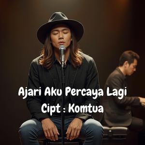 Ajari Aku Percaya Lagi