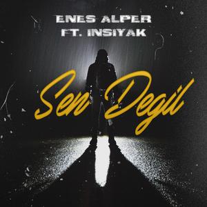 Enes Alper & İnsiyak - SEN DEĞİL