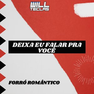 Deixa Eu Falar pra Você (Forró Romântico)