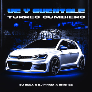 Ve Y Cuentale (Turreo Cumbiero)