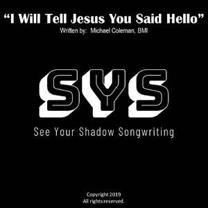 I Will Tell Jesus You Said Hello