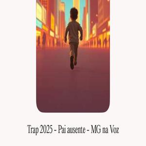 Trap 2025 (Pai ausente)