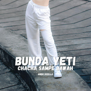 Bunda Yeti ChaCha Sampe Bawah