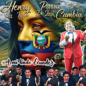 A MI LINDO ECUADOR (feat. Orquesta los Reyes de la Cumbia)
