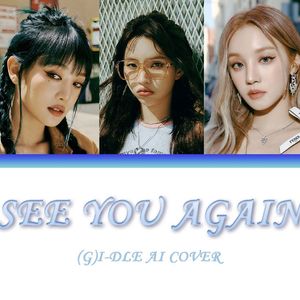 [AI (G)I-DLE] See You Again