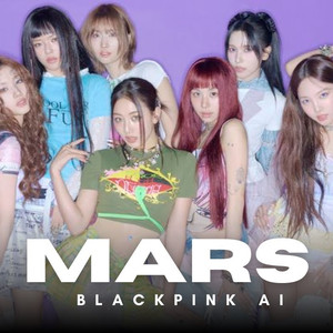 AI BLACKPINK MARS