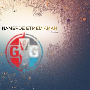Namerde Etmem Aman