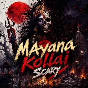 Mayana Kollai Scary