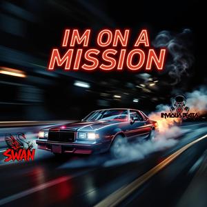 I'm on a Mission (feat. Swan)