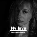 My love