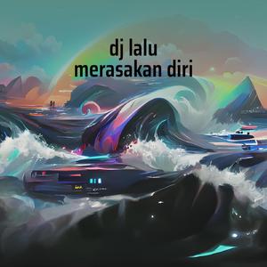 Dj Lalu Merasakan Diri