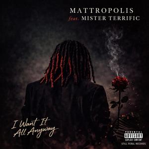 I Want It All Anyway (feat. Mister Terrific) (Radio Edit)