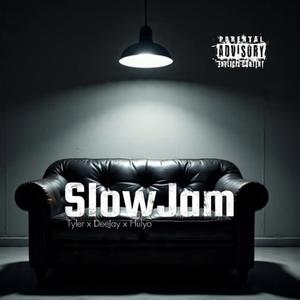 SlowJam (feat. Tyler, DeeJay & Hulyo)