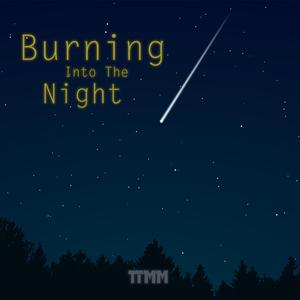Burning into the Night