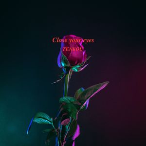 Close your eyes