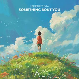 Something Bout You
