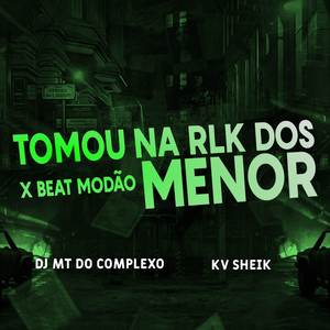 TOMOU NA RLK DOS MENOR X BEAT MODAO