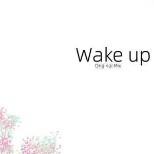 Wake up (DJ花哨 Original Mix)