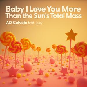 Baby, I Love You More Than the Sun’s Total Mass plus one