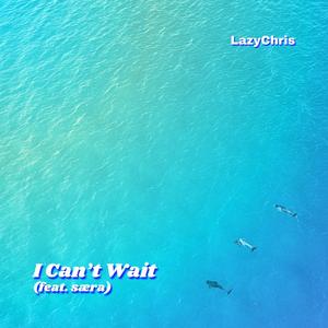 I Can't Wait (feat. særa)