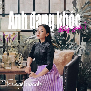 Anh đang khóc đấy sao