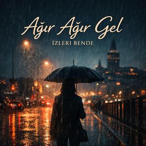 AĞIR AĞIR GEL