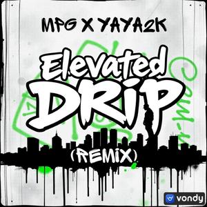Elevated Drip (feat. Yaya2k) (Remix)
