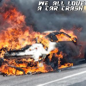 we all love a car crash (feat. ʎpoqou & killedmyself)