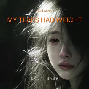 My Tears Had Weight