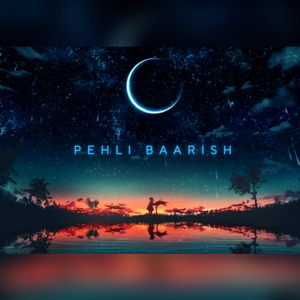 Pehli Baarish