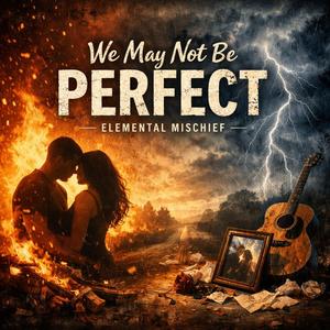 We May Not Be Perfect