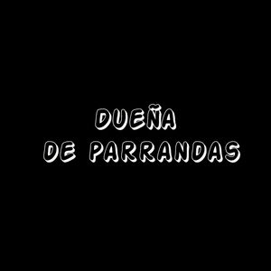 dueña de parrandas