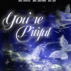 You’re Pitiful (可怜中文版)