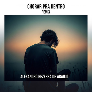 CHORAR PRA DENTRO REMIX