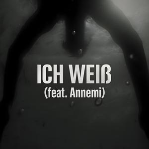 ICH WEIß (feat. Annemi)