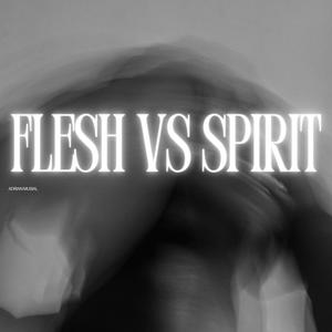 FLESH VS SPIRIT