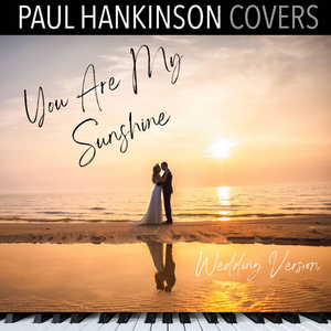 You Are My Sunshine (Piano Wedding Version)