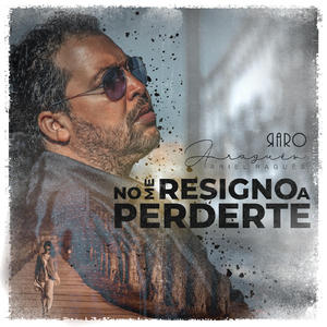 No Me Resigno a Perderte