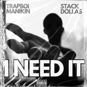 I Need It (feat. Stack Dollas)