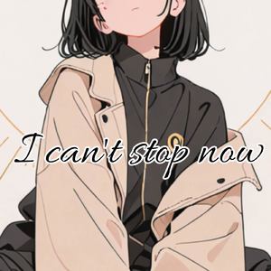 I can't stop now (feat. 宮舞モカ)