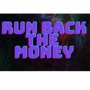 RUN BACK THE MONEY