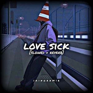 Love sick [slowed + reverb]
