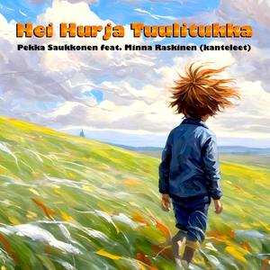 Hei Hurja Tuulitukka (feat. Minna Raskinen)