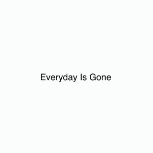 Everyday Is Gone(demo)