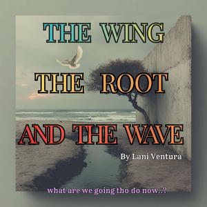Wing, Root And The Wave