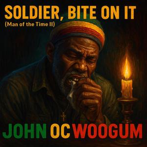 SOLDIER, BITE ON IT (Man of the TimeII)
