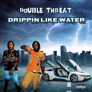 Drippin like Water Double Threat